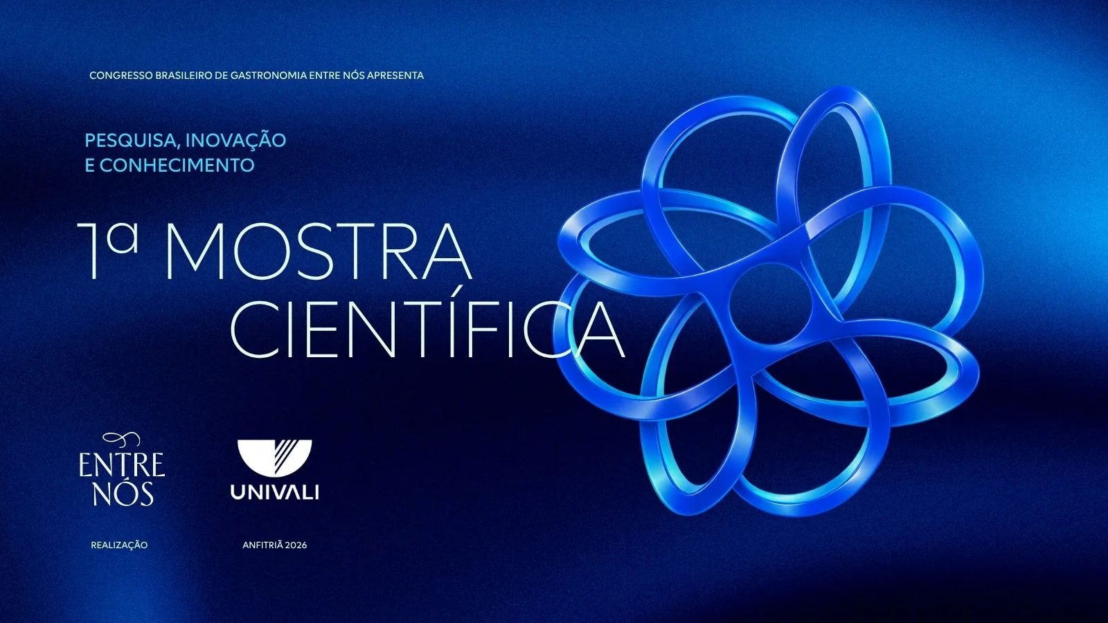 Congresso Brasileiro de Gastronomia Entre Nós apresenta a 1ª Mostra Científica — Pesquisa, Inovação e Conhecimento. Realização Entre Nós, UNIVALI anfitriã 2026